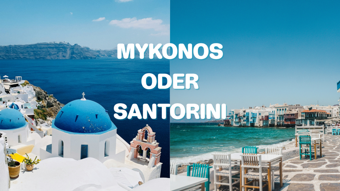 Vergleich zwischen Mykonos und Santorin.